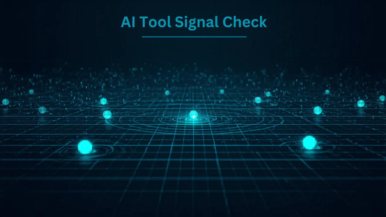 AI Tool Signal Check: What Actually Moved This Week and What to Ignore
